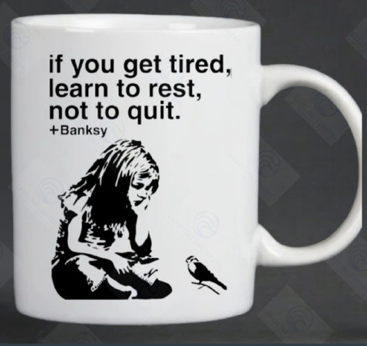If you get tired mug